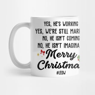 Yes, He's Working, Yes, We're Still Married No, He, isn't Coming, No, He isn't Imaginary Merry Christmas Mug